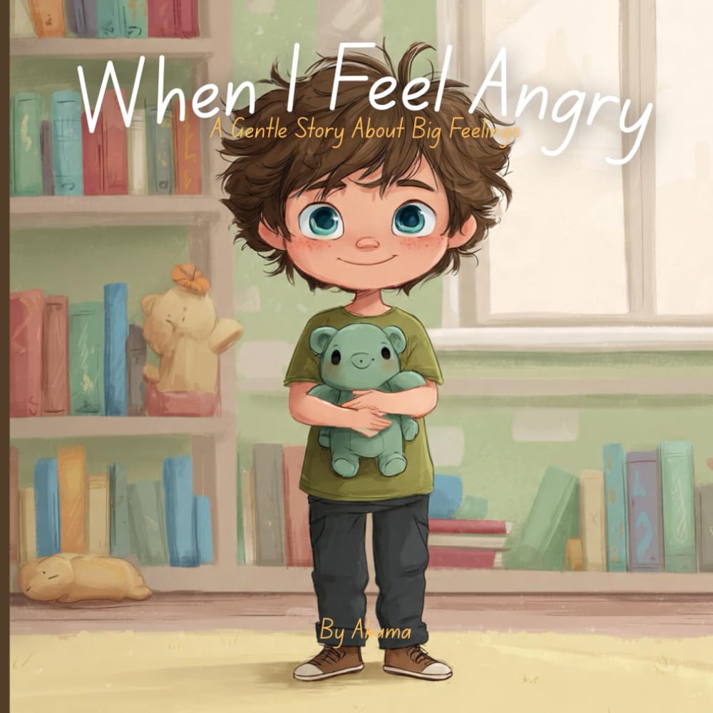 When I Feel Angry: A Gentle Story About Big Feelings
