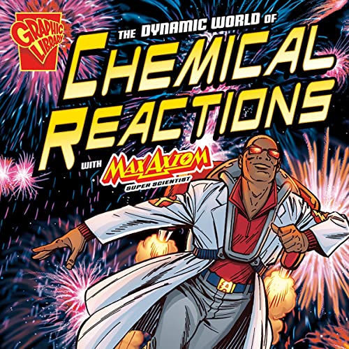 The Dynamic World of Chemical Reactions with Max Axiom, Super Scientist by Tod Smith, Cynthia Martin, Barbara Schulz, Matt Webb, Krista Ward, Agnieszka Biskup episode artwork