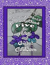 Stained Glass Coloring Book Five for Adults and Gifted Children