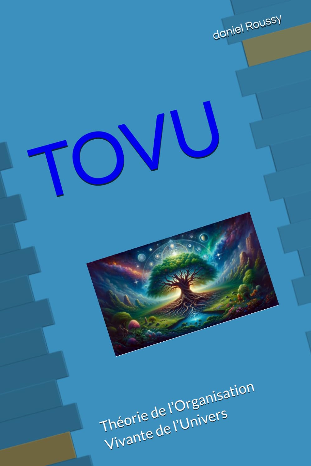 TOVU: Théorie de l’Organisation Vivante de l’Univers