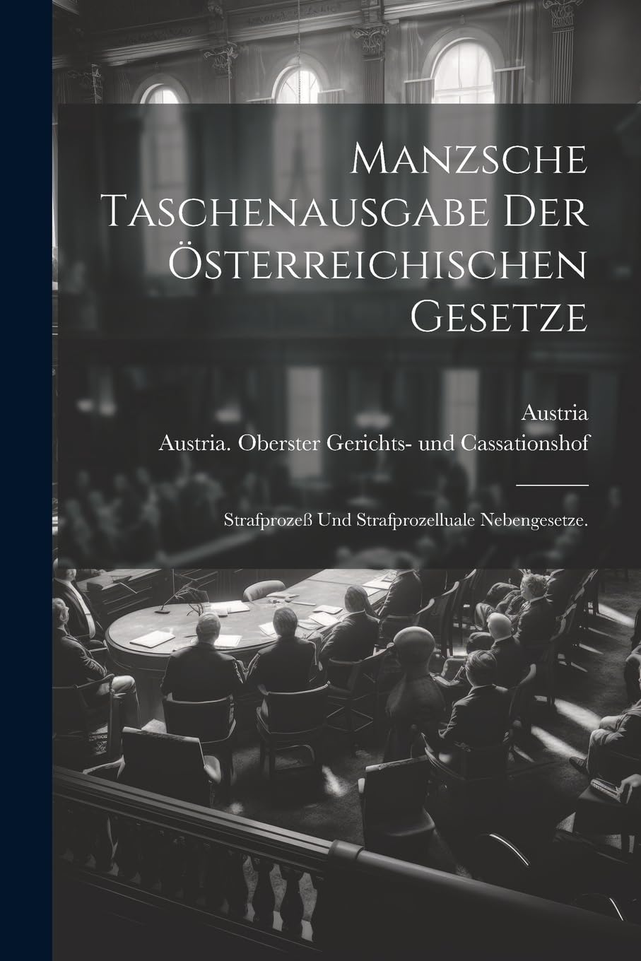 Manzsche Taschenausgabe der österreichischen Gesetze: Strafprozeß und Strafprozelluale Nebengesetze.