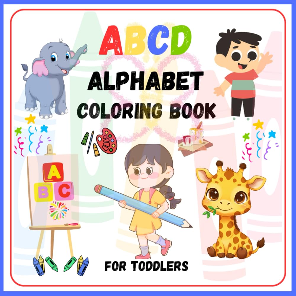 Abc Alphabet Colouring Book For Kids | Learn And Practice To Draw And Color Alphabets | First Drawing Book For Toddlers, Nursery, Pre School Children