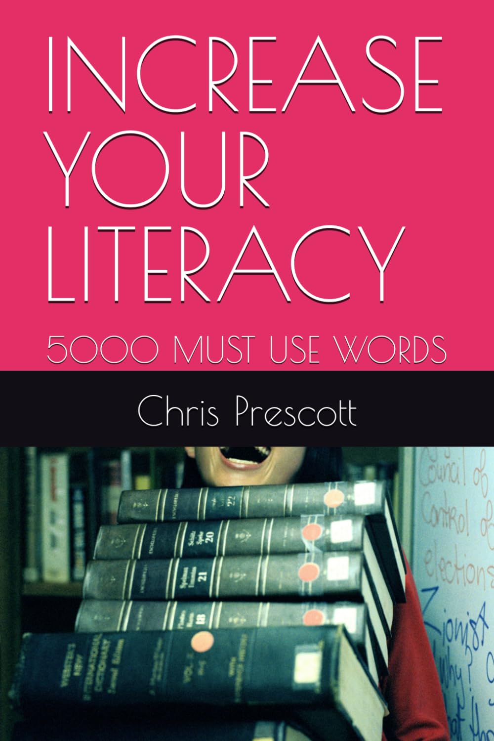 INCREASE YOUR LITERACY: 5000 MUST USE WORDS