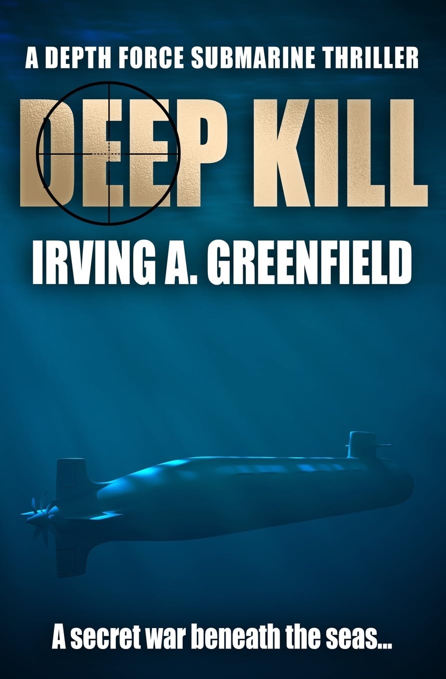 Deep Kill: A secret war beneath the seas... (Depth Force Submarine Thrillers)