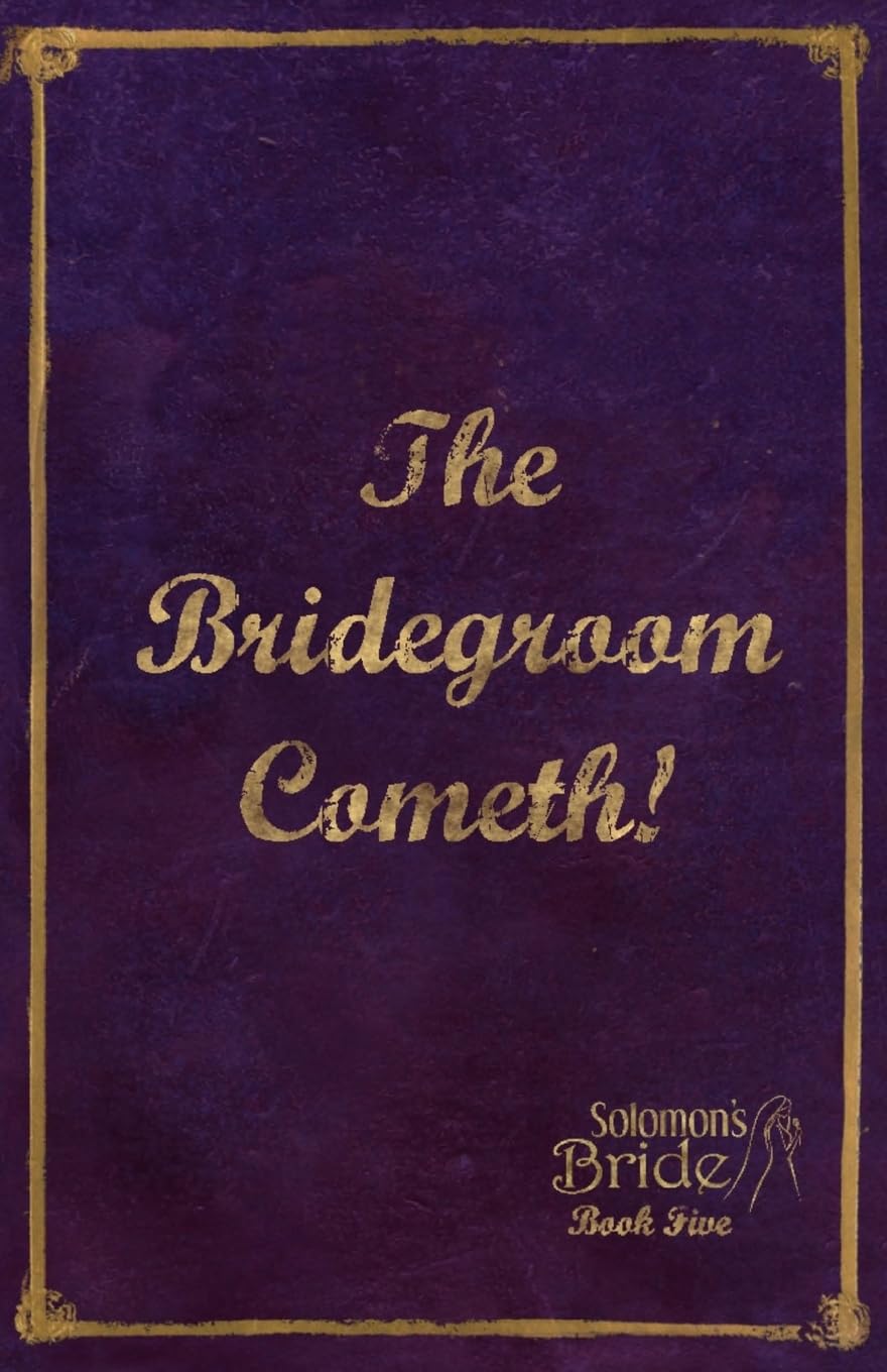 The Bridegroom Cometh!: Limited Edition (Solomon's Bride)