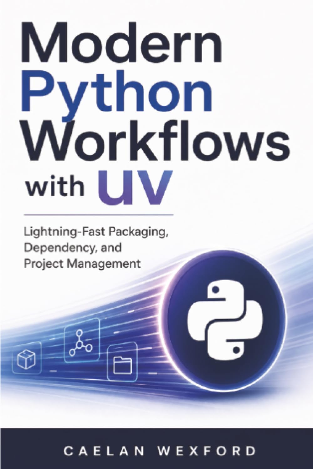 Modern Python Workflows with uv: Lightning-Fast Packaging, Dependency, and Project Management
