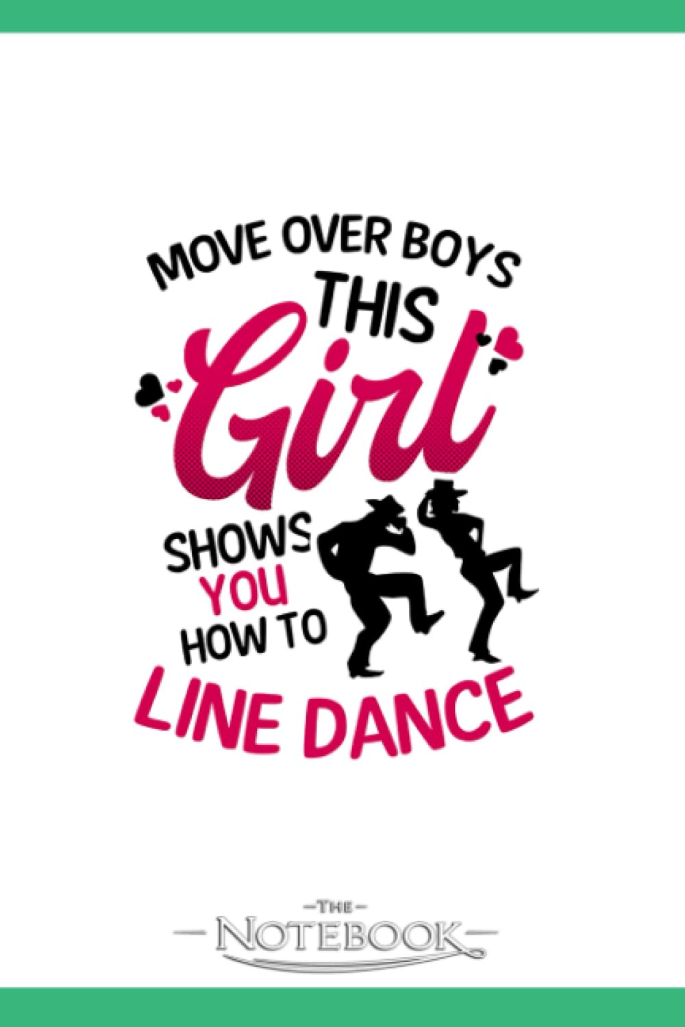Line Dance Girl Shows You How To Line Dance Notebook: Journal Gift, 120 Pages, 6x9| Ideal For Journaling, Taking Notes Or Using As A Diary