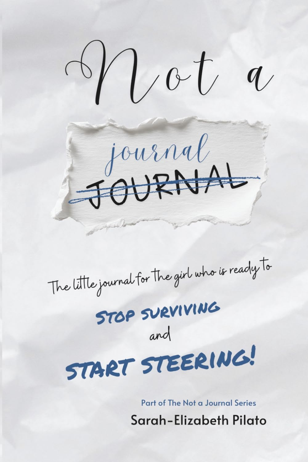 Not a Journal Own It Journal: For the girl who is ready to stop surviving and start steering!
