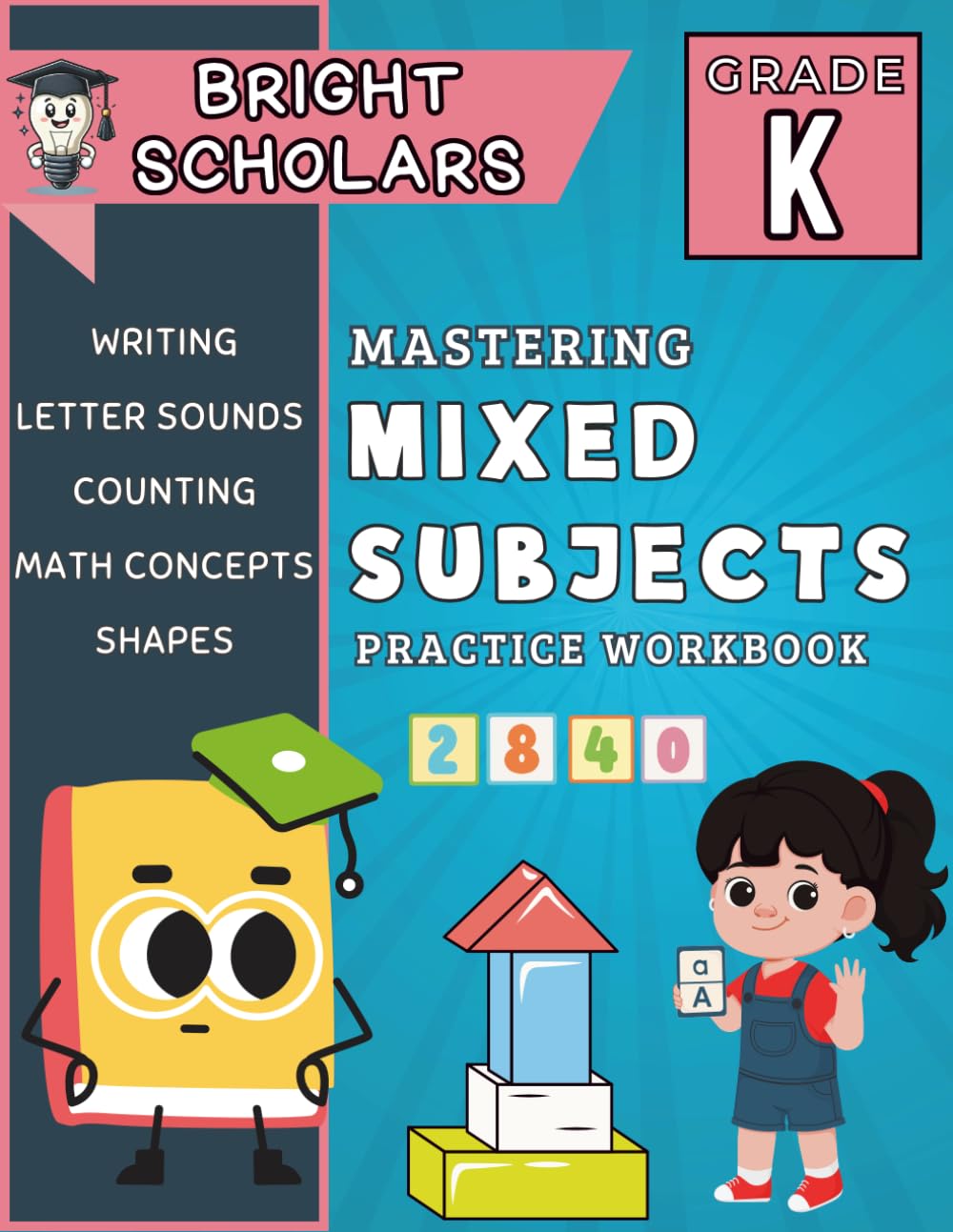 Mastering Kindergarten Mixed Subjects Workbook: Fun Learning for Ages 4–6 | Shapes, Letters, Sounds, Counting & Early Math | Summer Learning, ... & Review (Bright Scholars 1st Grade)