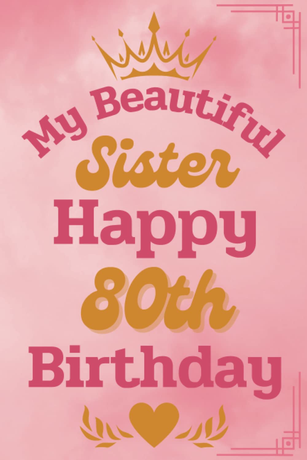 My Beautiful Sister Happy 80th Birthday: 80 Years Old Presents From Brother Notebook 6x9 Inches 120 Pages