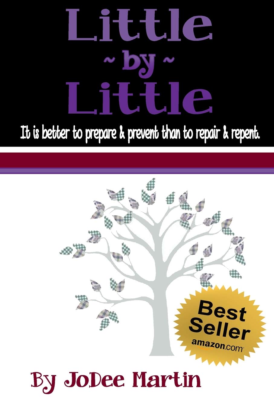 Little By Little: It is better to prepare & prevent than to repair & repent.