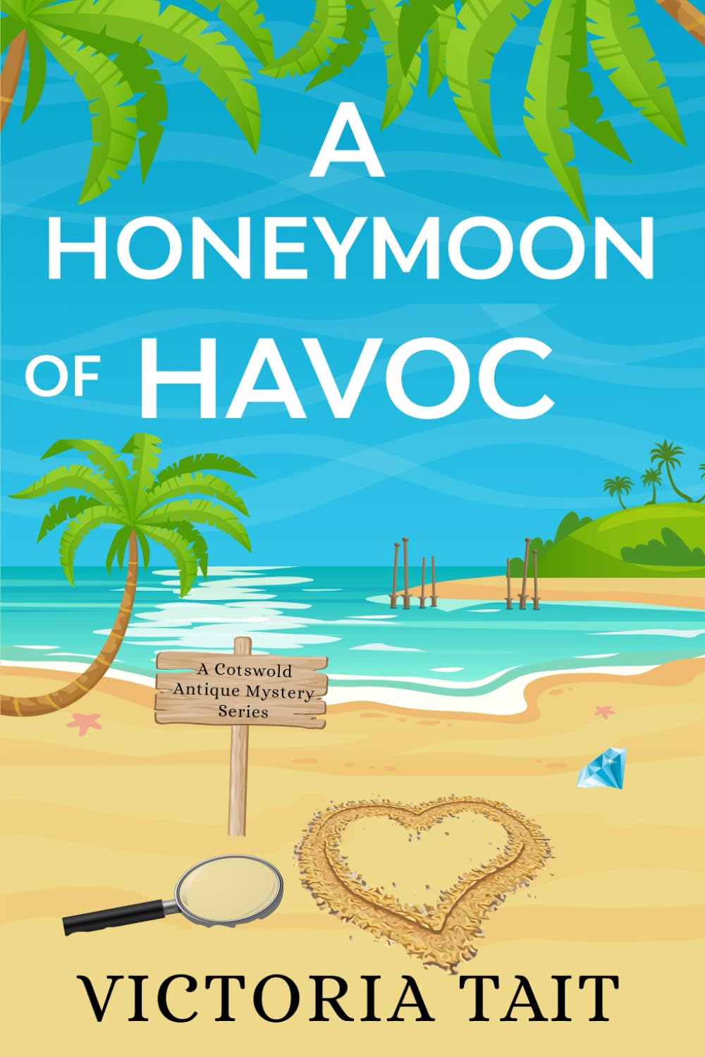 A Honeymoon of Havoc: A Travel Cozy Murder Mystery (A Cotswold Antique Mystery)