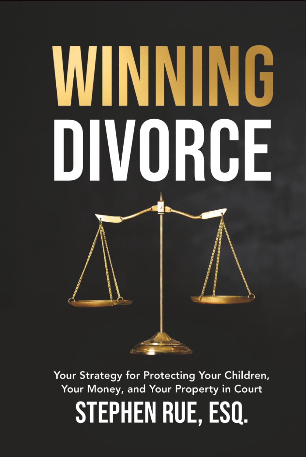 Winning Divorce: Your Strategy for Protecting Your Children, Your Money, and Your Property in Court (Winning Divorce & Custody Series)