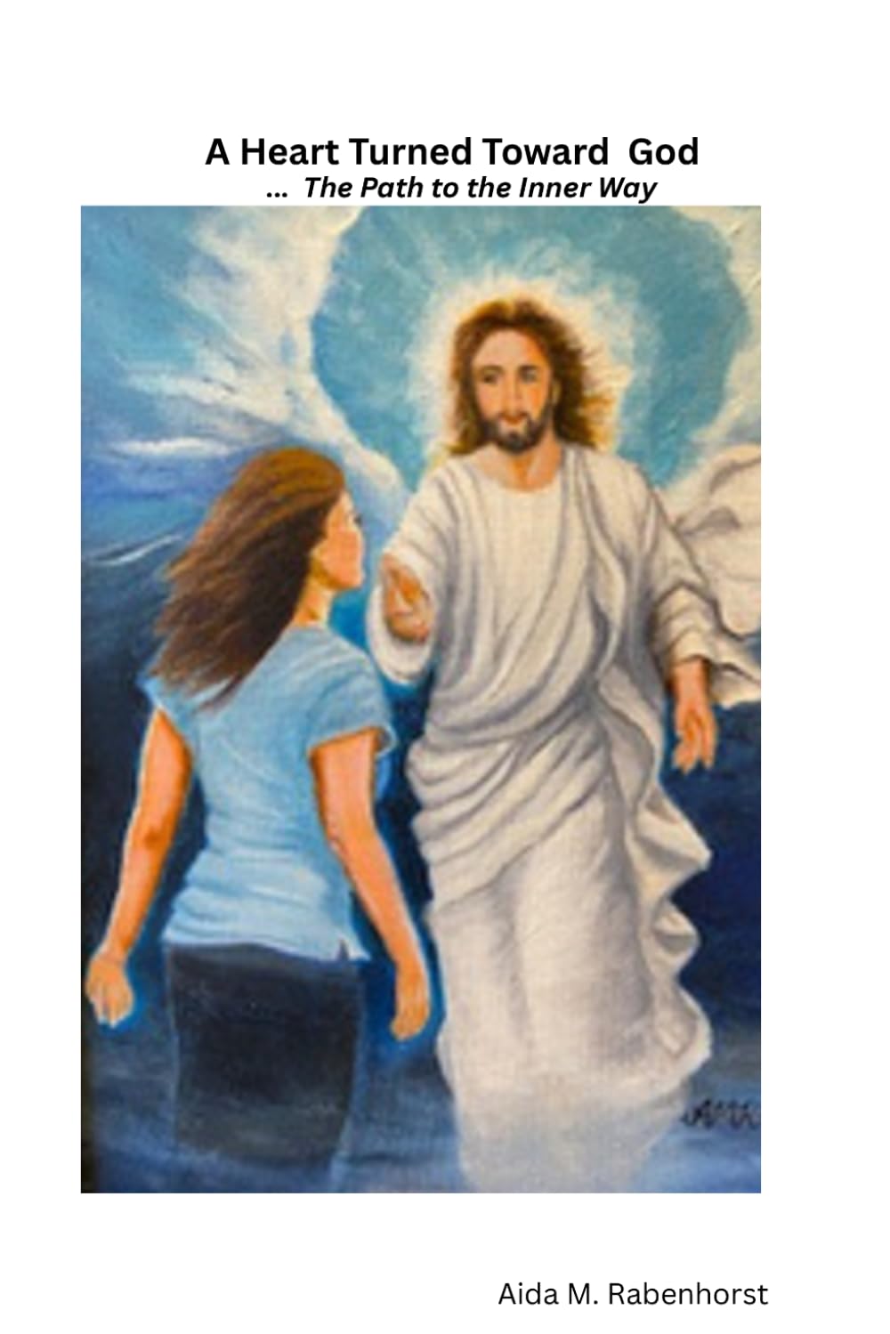 A Heart Turned Toward God: ... The Path to the Inner Way