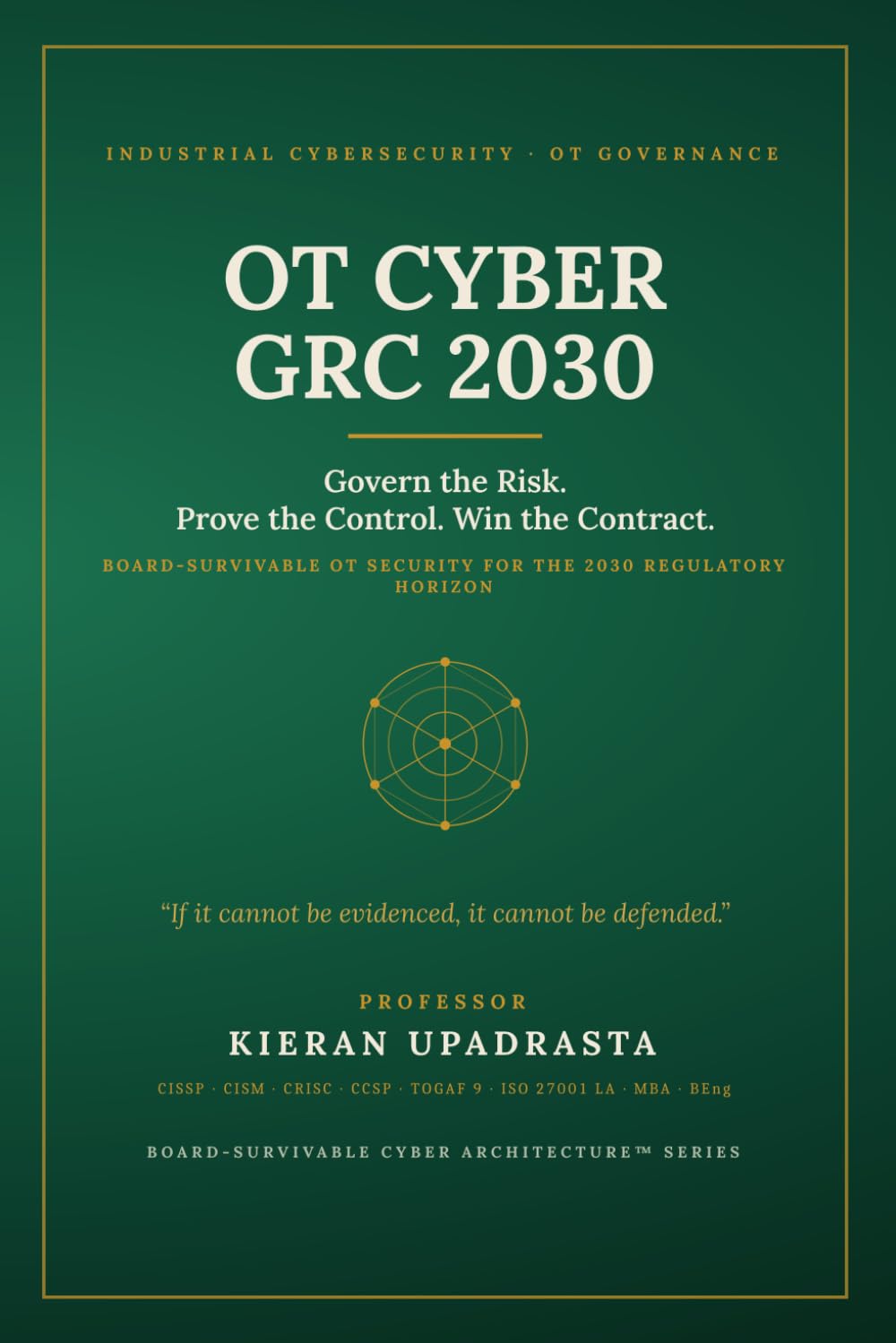 OT CYBER GRC 2030: The Executive Playbook for ICS, SCADA, Zero Trust, AI Risk, and Critical Infrastructure Governance