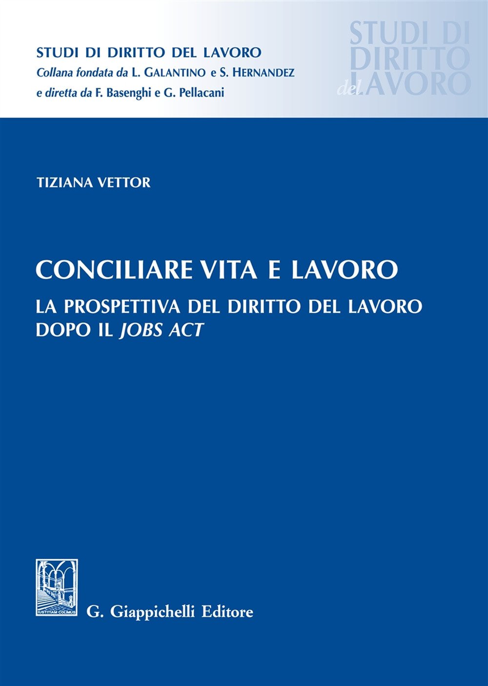 Conciliare Vita E Lavoro. La Prospettiva Del Diritto Del Lavoro Dopo Il Jobs Act - 4