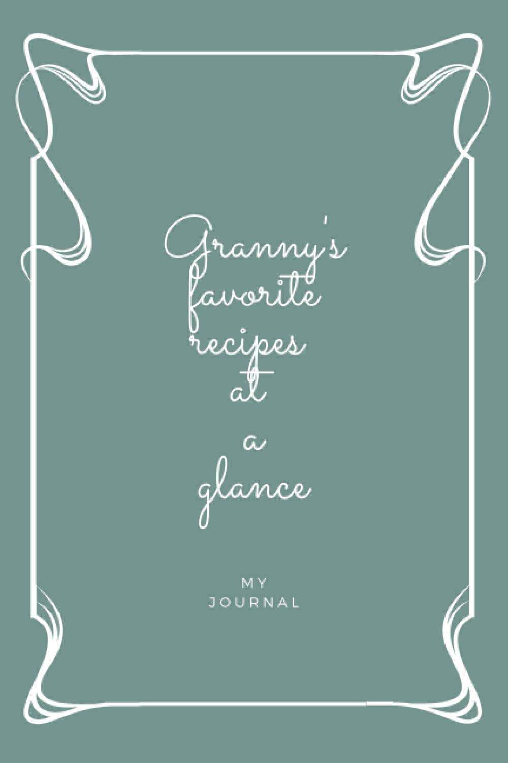 GRANNY'S FAVORITE RECIPES AT A GLANCE: Blank recipe journal to write in | book for your favorite recipes | for women, men, moms and dads | enough ... | 6 x 9 inches | 160 cream pages | soft cover