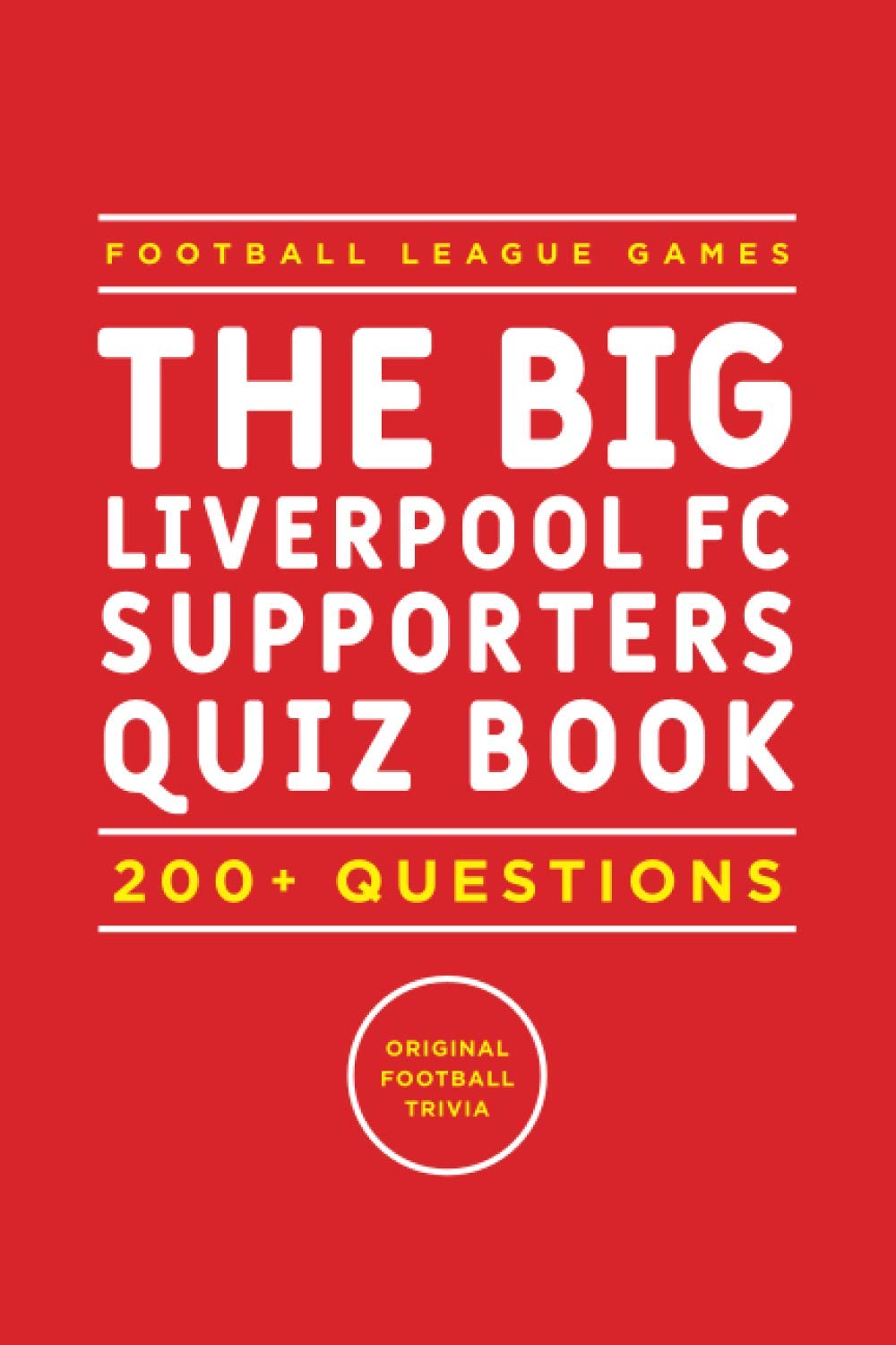 The Big Liverpool FC Supporters Quiz Book: 200+ Questions Orignal Football Trivia (Infinity Books)