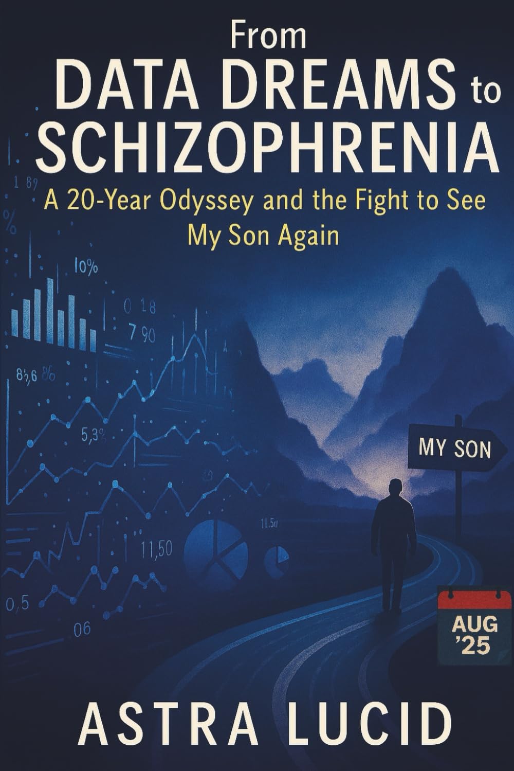 From Data Dreams to Schizophrenia: A 20-Year Odyssey and the Fight to See My Son Again