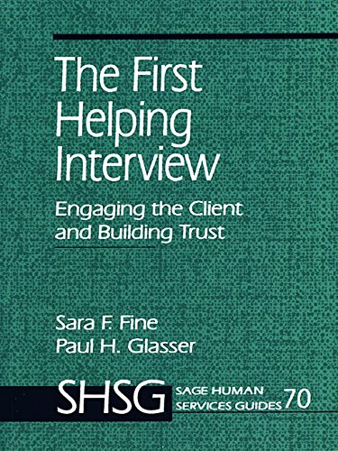 The First Helping Interview: Engaging the Client and Building Trust (SAGE Human Services Guides Book 70)