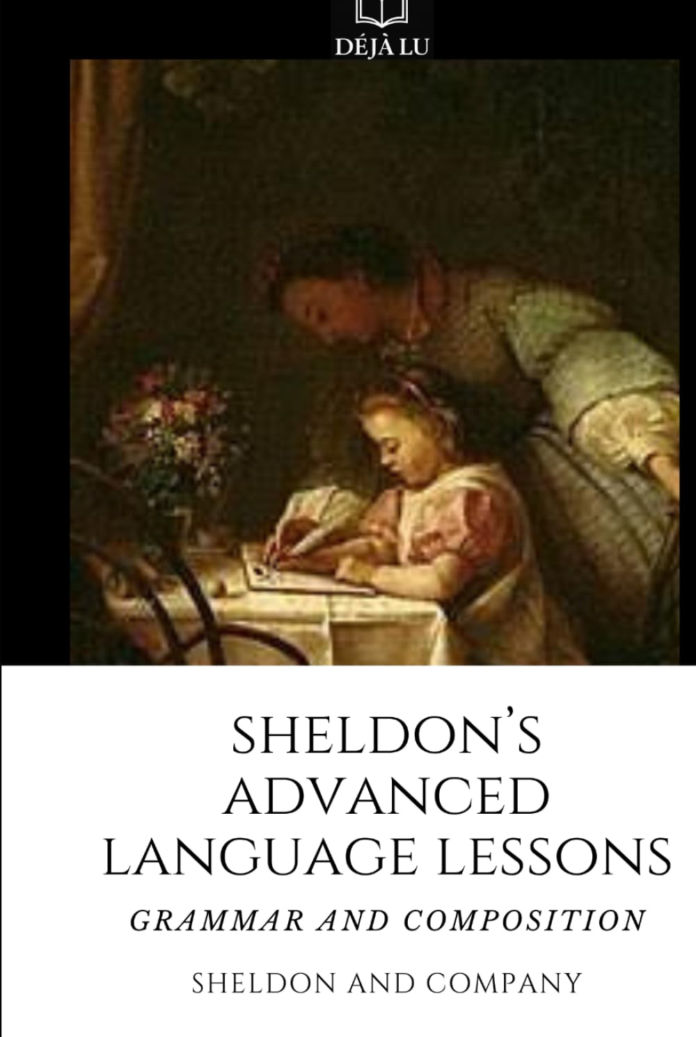 Sheldon's Advanced Language Lessons: Grammar and Composition