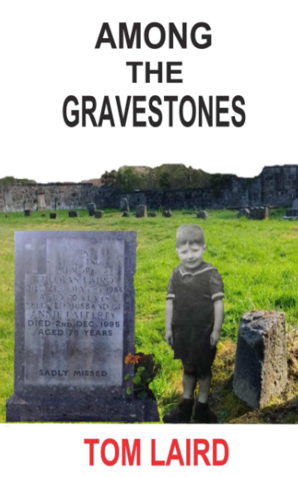 AMONG THE GRAVESTONES: A RECOLLECTION OF MY CHILDHOOD IN THE EASTEND OF GLASGOW