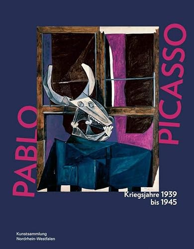 Pablo Picasso. Kriegsjahre 1939 bis 1945: Katalog zur Ausstellung in der Kunstsammlung Nordrhein-Westfalen, K20 Düsseldorf