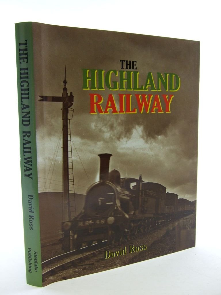 The Highland Railway David Ross Hardback Book Stenlake 2010 Railway