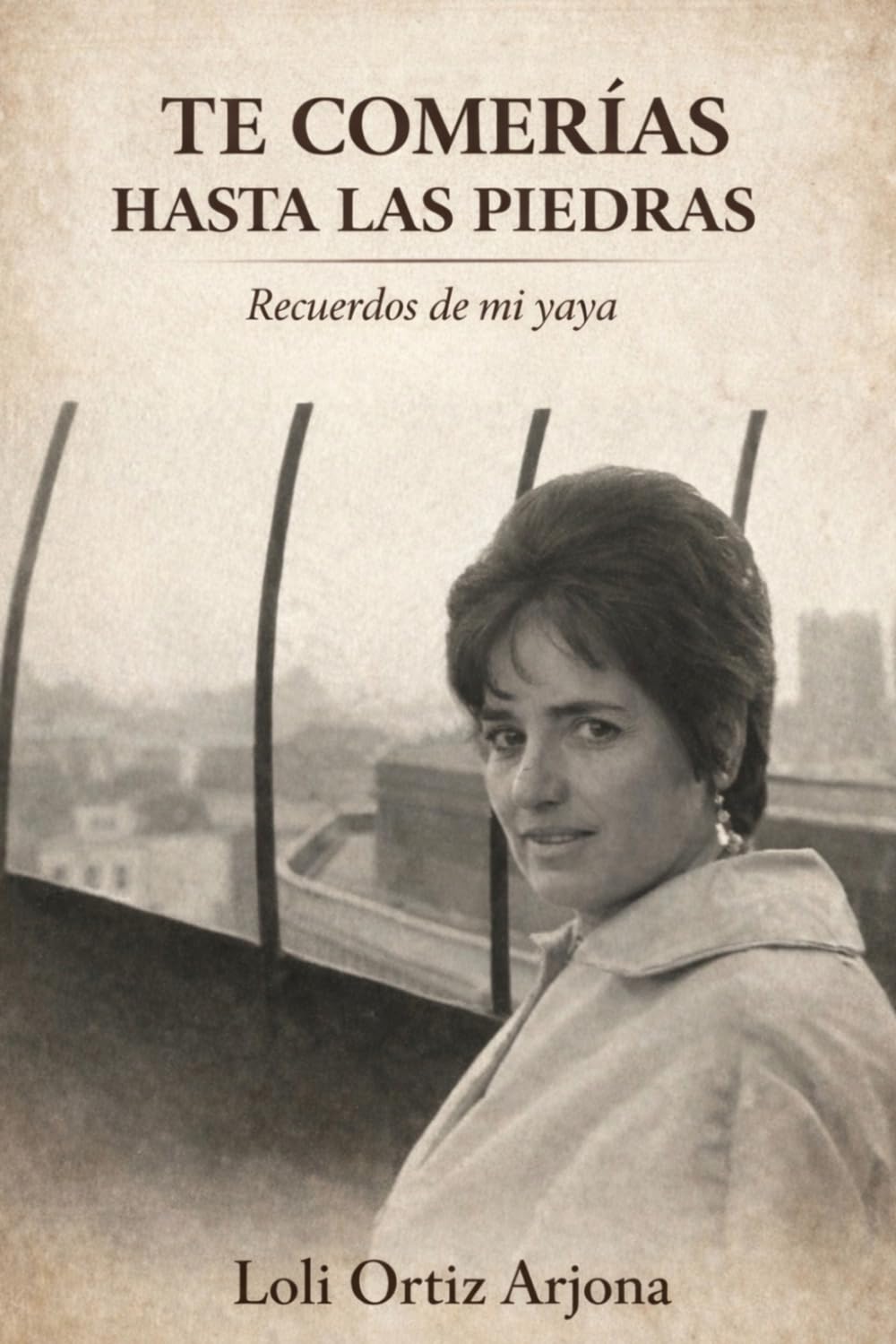 Te comerías hasta las piedras: Recuerdos de mi yaya