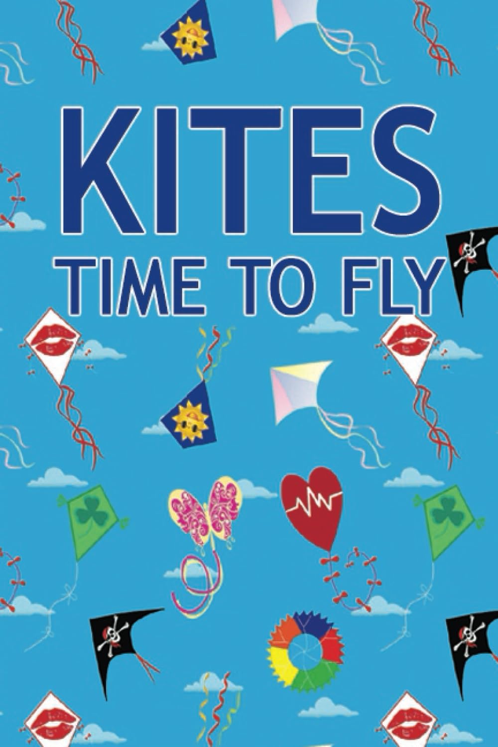 KITES TIME TO FLY - NOTEBOOK FOR KITE LOVERS