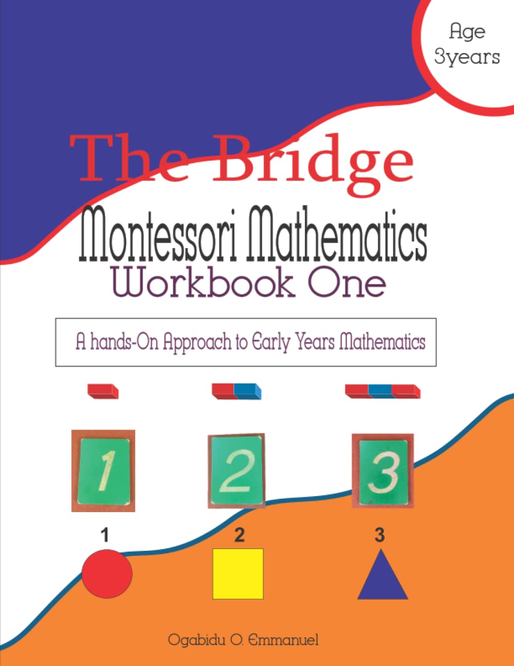 The Bridge Montessori Mathematics Activity Workbook One: A Hands-On Approach to Early Years Mathematics