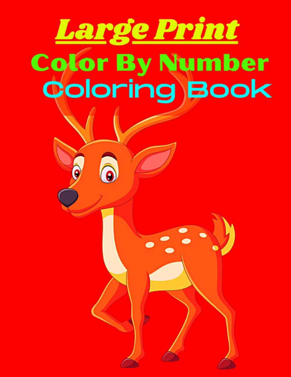 Large Print Color By Number Coloring Book: Large Print Color By Number Coloring Book(Color By Number Adults Coloring Book)Best Book 100 Coloring Pages