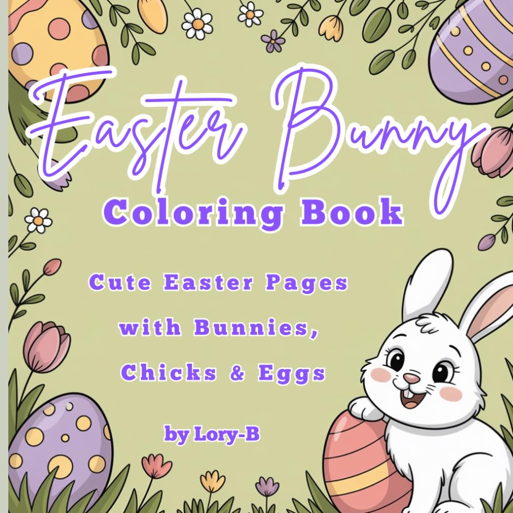 Easter Bunny Coloring Book: Cute Easter Pages with Bunnies, Chicks & Eggs for Kids Ages 3–8