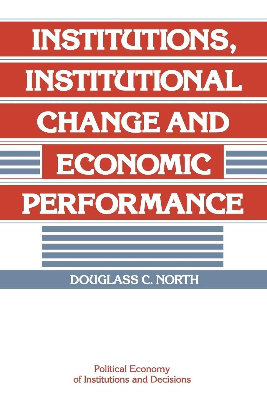 Buy Institutions, Institutional Change and Economic Performance (Political Economy of Institutions and Decisions) — BookShops.in
