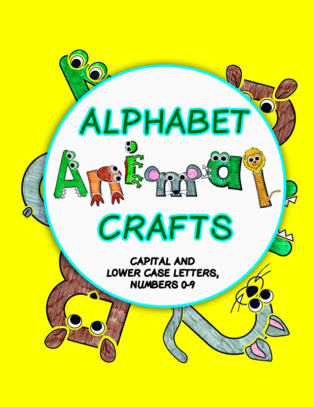 Alphabet Animal Crafts: Capital and Lower Case Letters, Numbers 0-9: Animal Alphabet Book / Alphabet Animal Coloring Book for Kids