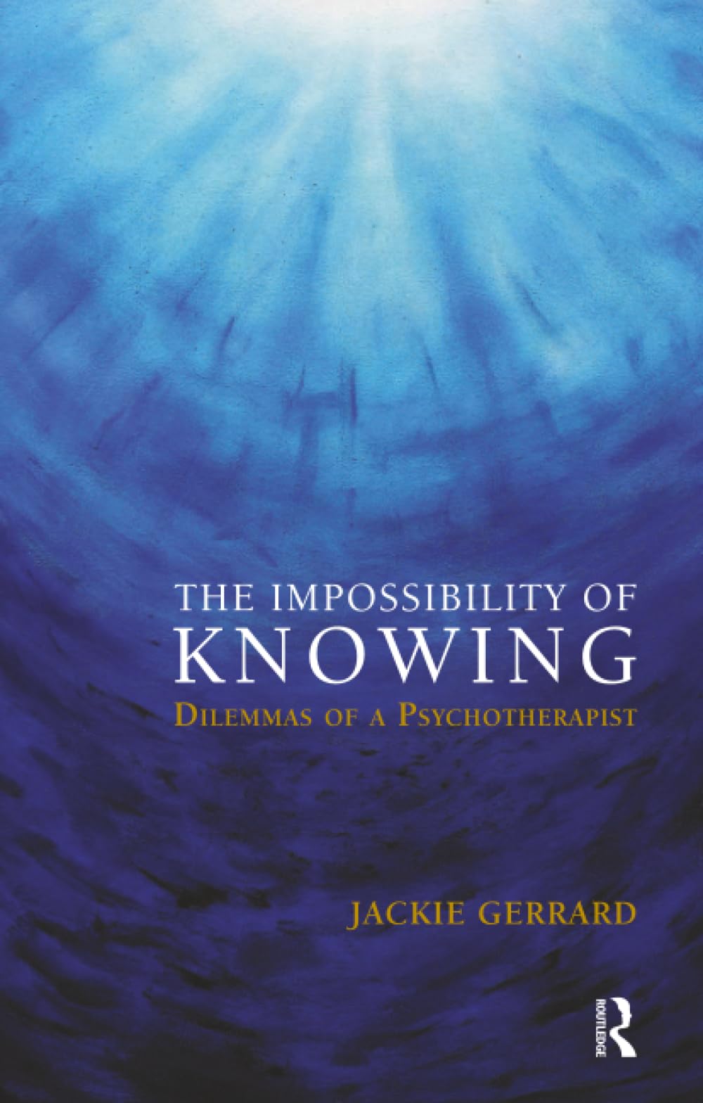 The Impossibility of Knowing: Dilemmas of a Psychotherapist