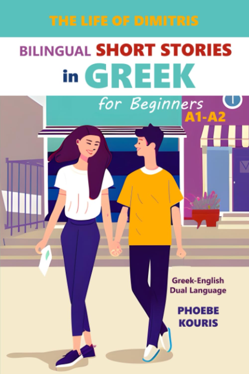 The Life of Dimitris, Bilingual Short Stories in Greek for Beginners: A1-A2, Greek-English Dual Language