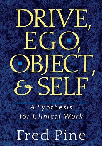 Drive, Ego, Object, And Self: A Synthesis For Clinical Work