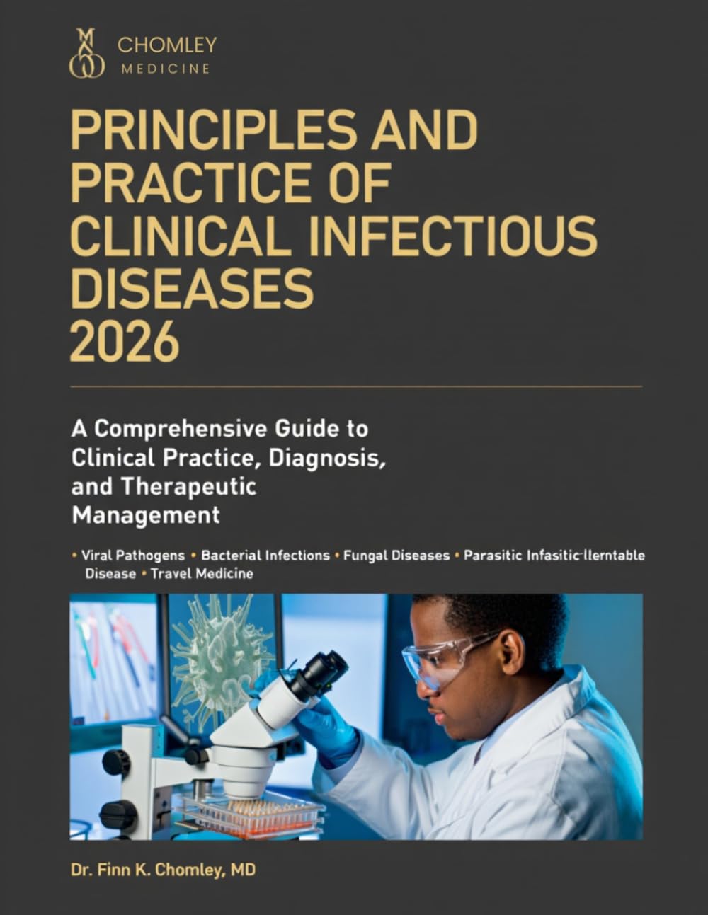PRINCIPLES AND PRACTICE OF CLINICAL INFECTIOUS DISEASES 2026: A COMPREHENSIVE GUIDE TO CLINICAL PRACTICE, DIAGNOSIS, AND THERAPEUTIC MANAGEMENT
