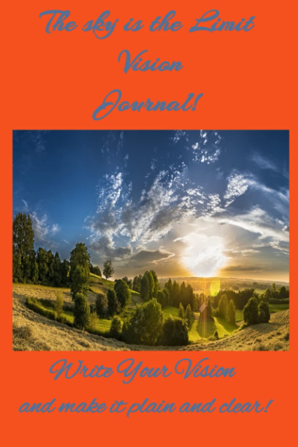 THE SKY IS THE LIMIT VISION JOURNAL: Write your vision and make it plain and clear!