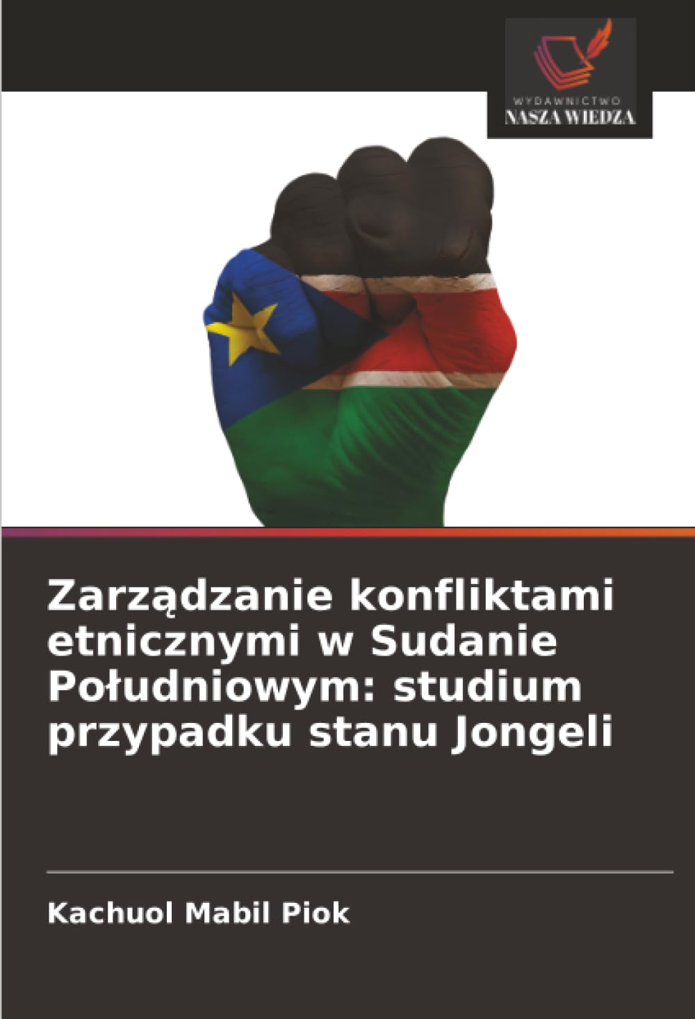 Zarządzanie konfliktami etnicznymi w Sudanie Południowym: studium przypadku stanu Jongeli