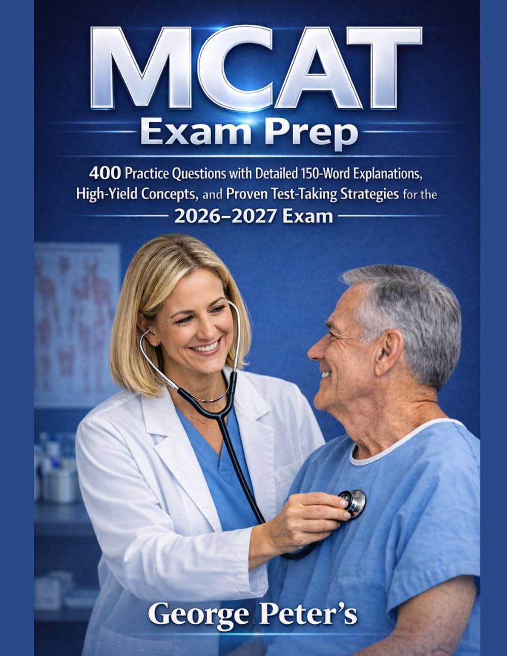 MCAT Exam Prep: 400 Practice Questions with Detailed Explanations, High-Yield Concepts, and Proven Test-Taking Strategies for the 2026–2027 Exam