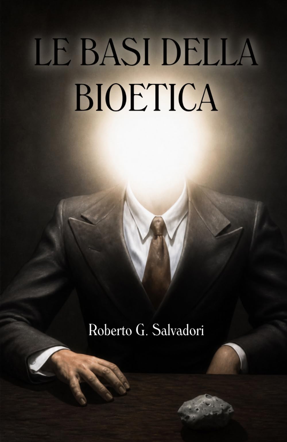 LE BASI DELLA BIOETICA: ABORTO, EUTANASIA, CLONAZIONE, BIOINGEGNERIA