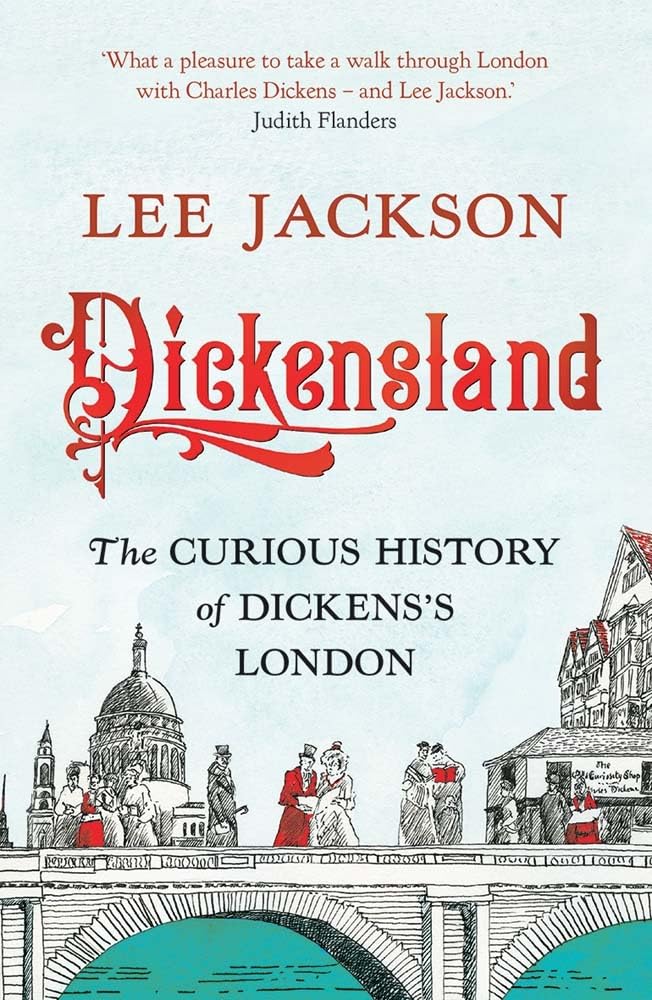 Dickensland: The Curious History of Dickens's London