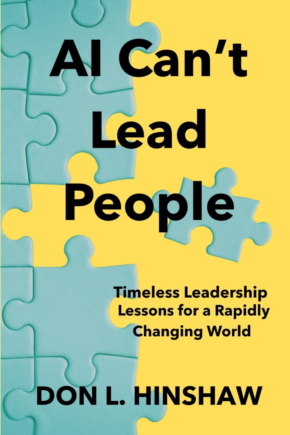 AI Can't Lead People: Timeless Leadership Lessons for a Rapidly Changing World