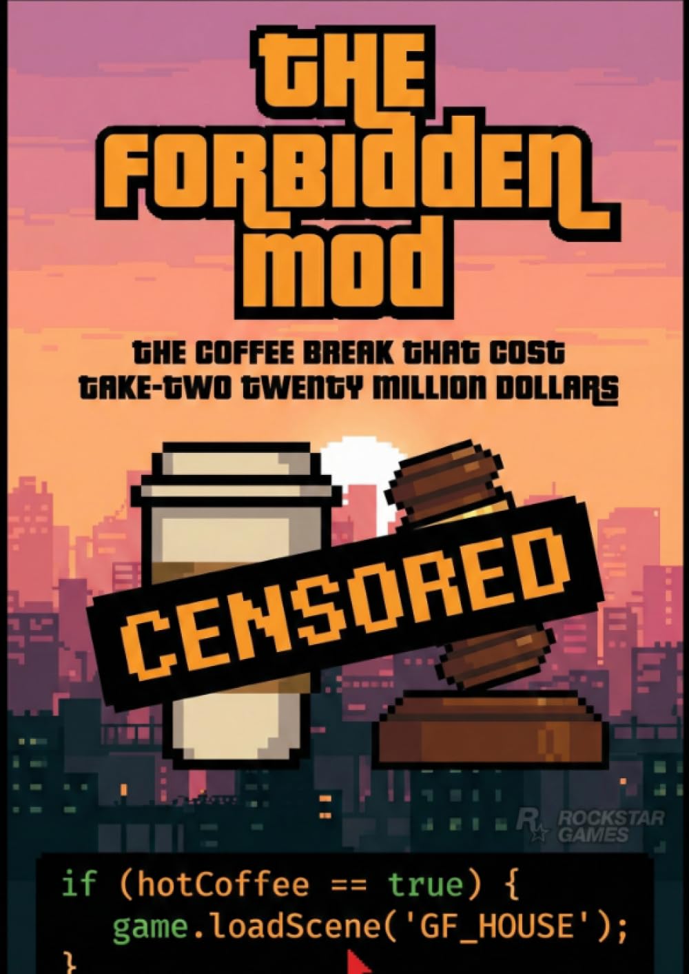 Forbidden Mod: The Coffee Break That Cost Take-Two Twenty Million Dollars