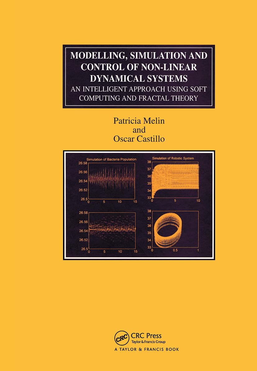 Buy Modelling, Simulation And Control Of Non-Linear Dynamical Systems: An Intelligent Approach Using Soft Computing And Fractal Theory: 2 (Numerical Insights) — BookShops.in