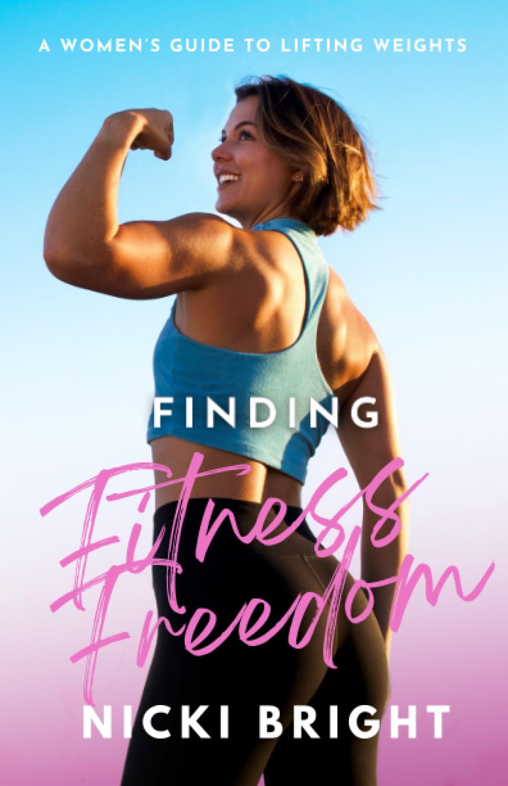 Finding Fitness Freedom: A Women’s Guide to Lifting Weights