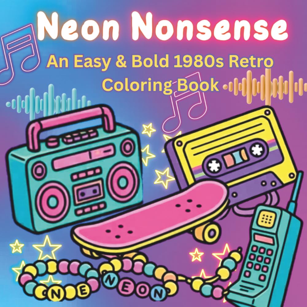Neon Nonsense An Easy & Bold 1980s Retro Coloring Book (Chunky Chronicles)