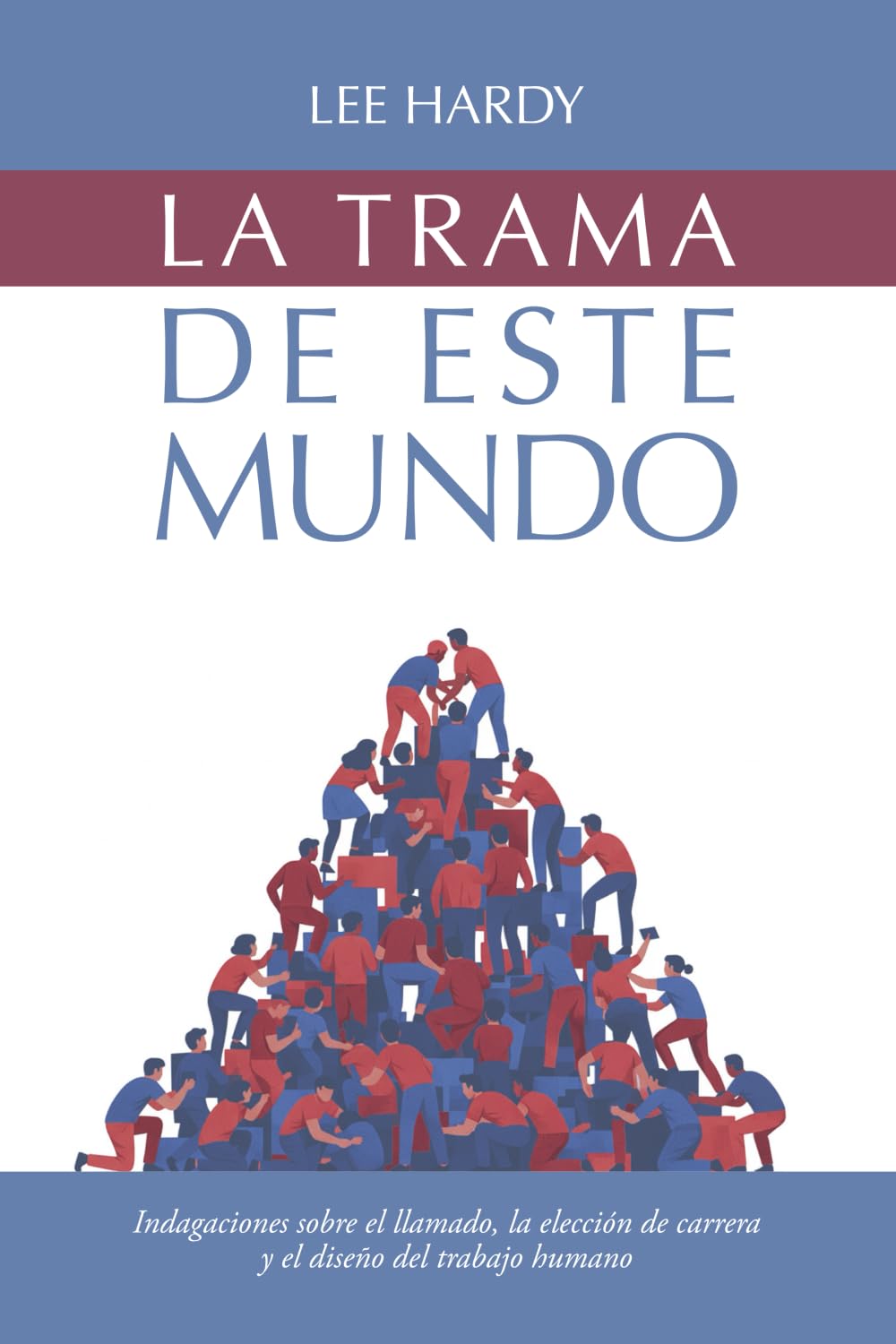 La trama de este mundo: Indagaciones sobre el llamado, la elección de carrera y el diseño del trabajo humano